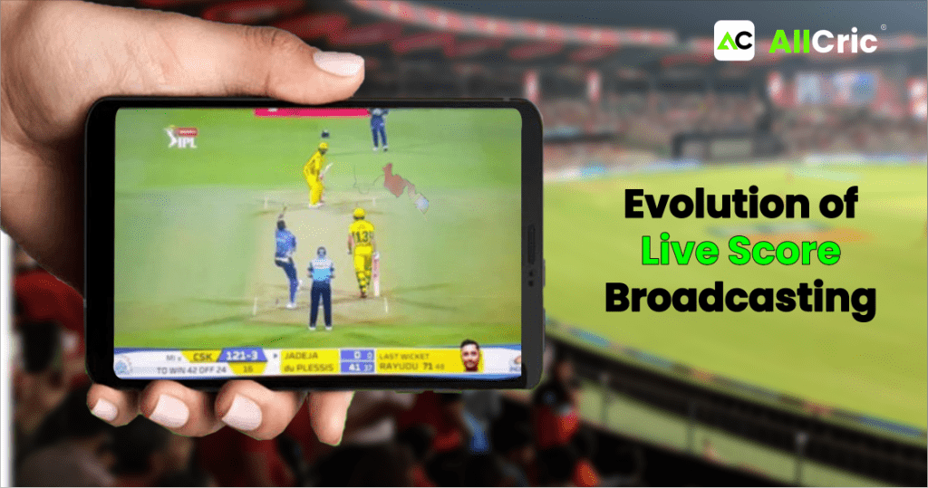 Evolution of Live Score Broadcasting