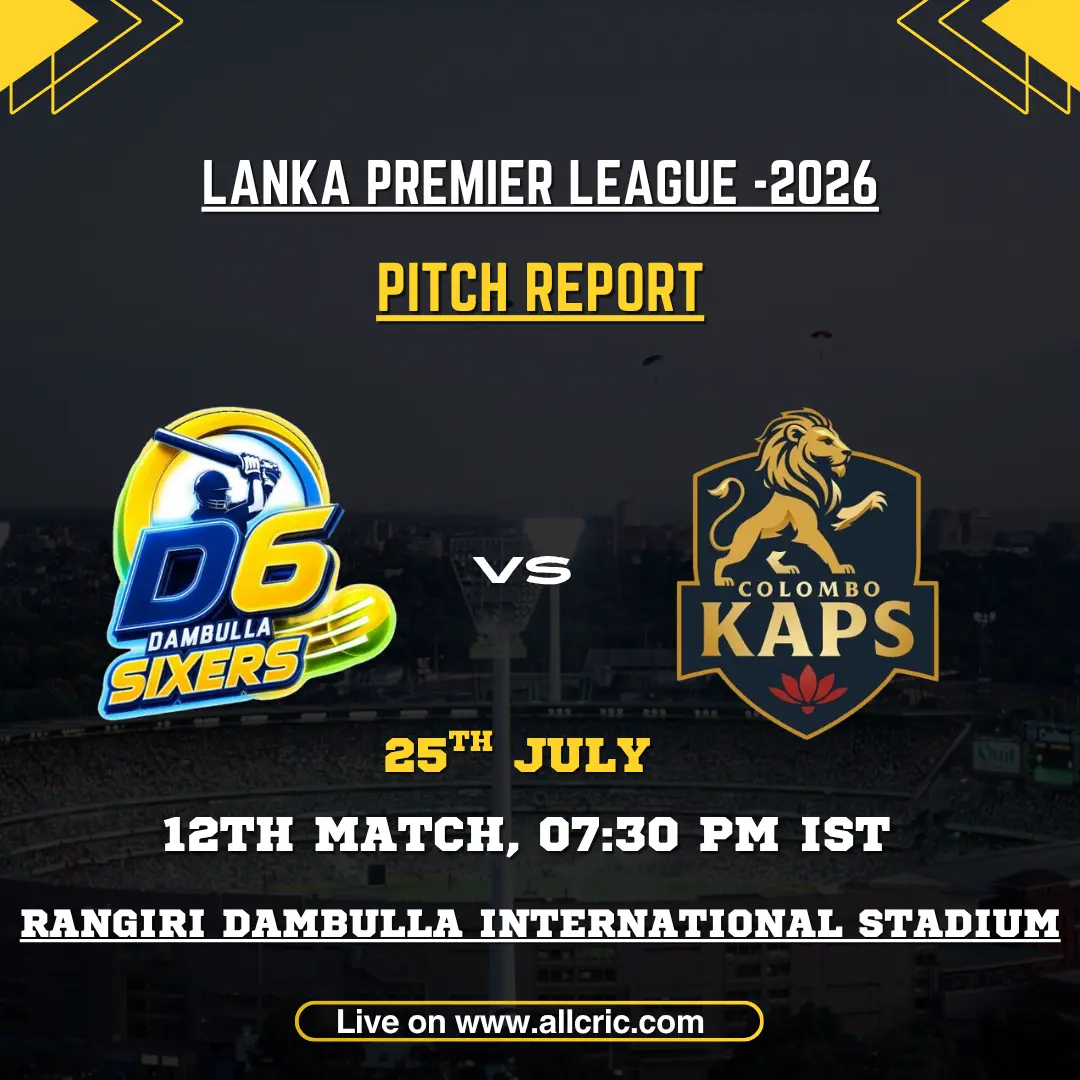 DS vs CK pitch report for Dambulla Sixers vs Colombo Kaps at Rangiri Dambulla International Stadium in LPL 2026.