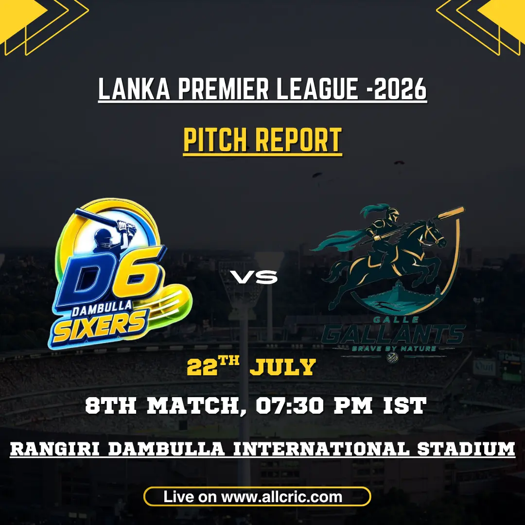 DS vs GG pitch report for Dambulla Sixers vs Galle Gallants at Rangiri Dambulla International Stadium in LPL 2026.