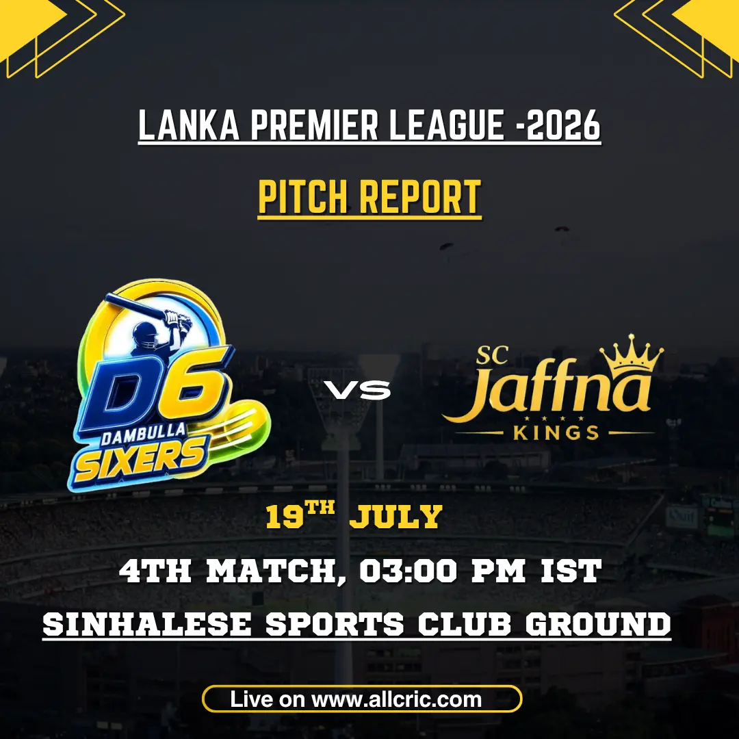DS vs JK pitch report today for Dambulla Sixers vs Jaffna Kings LPL 2026 at Sinhalese Sports Club Ground, Colombo, with match date and venue details.
