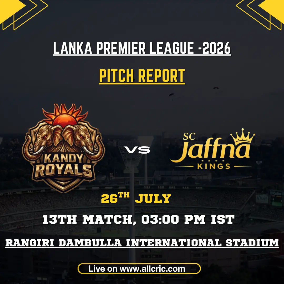 KR vs JK pitch report for Kandy Royals vs Jaffna Kings at Rangiri Dambulla International Stadium in LPL 2026.