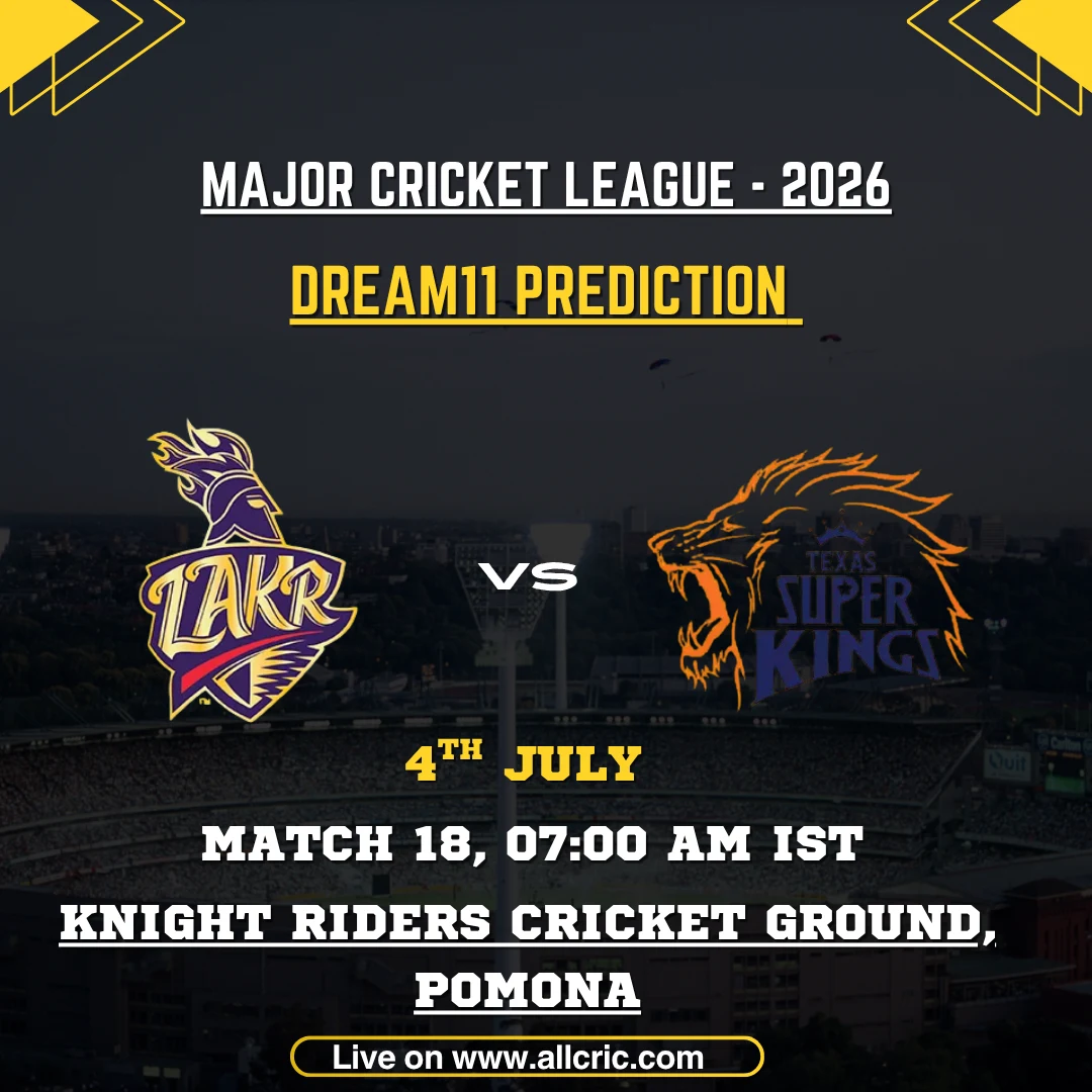 LAKR vs TSK Dream11 prediction today match for Major League Cricket 2026 Match 18 at Knight Riders Cricket Ground, Pomona, featuring Los Angeles Knight Riders vs Texas Super Kings with Dream11 team prediction, fantasy cricket tips, probable playing XI, captain and vice-captain picks, pitch report, and key players.