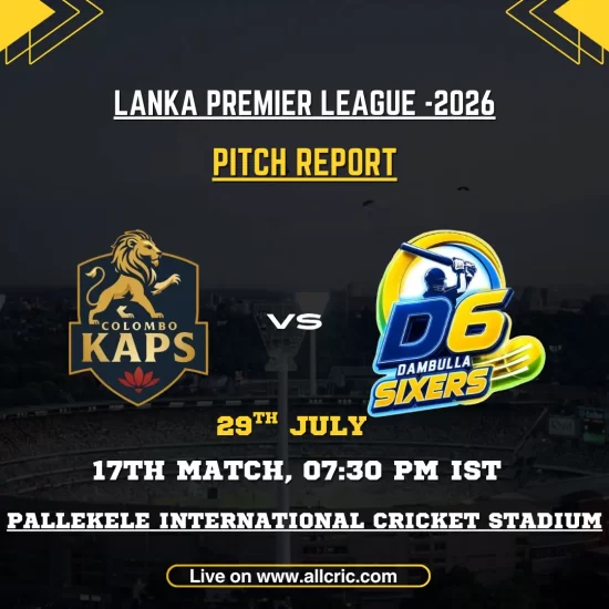 CK vs DS pitch report today for Colombo Kaps vs Dambulla Sixers at Pallekele International Cricket Stadium in LPL 2026.