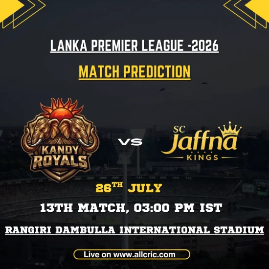 KR vs JK today match prediction for Kandy Royals vs Jaffna Kings in the 13th LPL 2026 match at Rangiri Dambulla International Stadium.