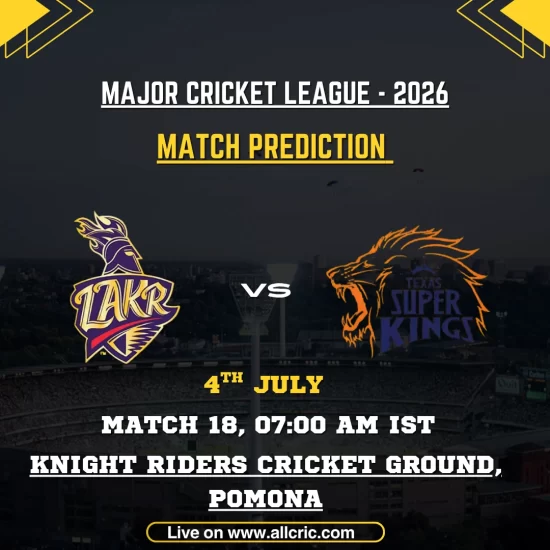 LAKR vs TSK today match prediction for Major League Cricket 2026 Match 18 at Knight Riders Cricket Ground, Pomona, featuring Los Angeles Knight Riders vs Texas Super Kings with match prediction, win prediction, toss analysis, pitch report, probable playing XIs, and key players.